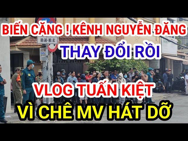 BIẾN CĂNG ! KÊNH NGUYỄN ĐĂNG VLOG ĐỔI THÀNH KÊNH VLOG TUẤN KIỆT