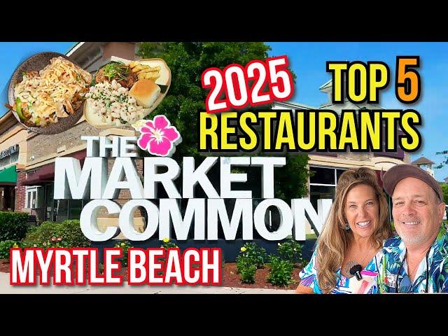 Top 5 Best Restaurants for 2025 in The Market Common, Myrtle Beach, SC