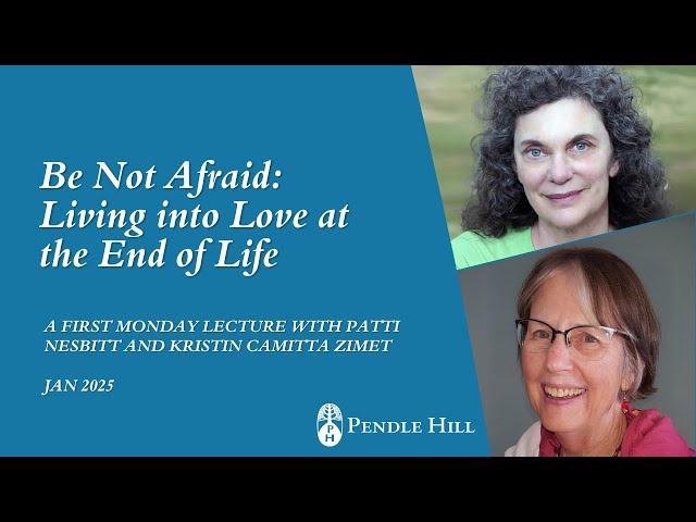 Be Not Afraid, with Patti Nesbitt and Kristin Zimet - First Monday Lecture January 2025