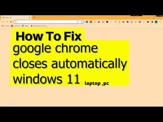 Google chrome closes automatically windows 11| google chrome opens and closes immediately windows 11