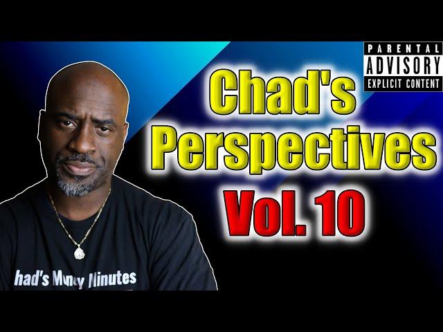 Chad's Perspectives Vol .10 Special Feature