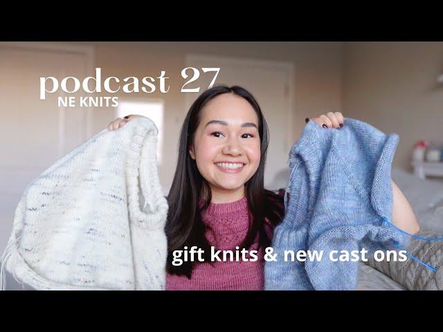 podcast 27 | I cast on 2 new sweaters! what I gift knit for christmas, finished turtle dove shawl