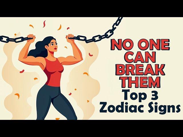 No One Can Break Them || Top 3 Zodiac Signs