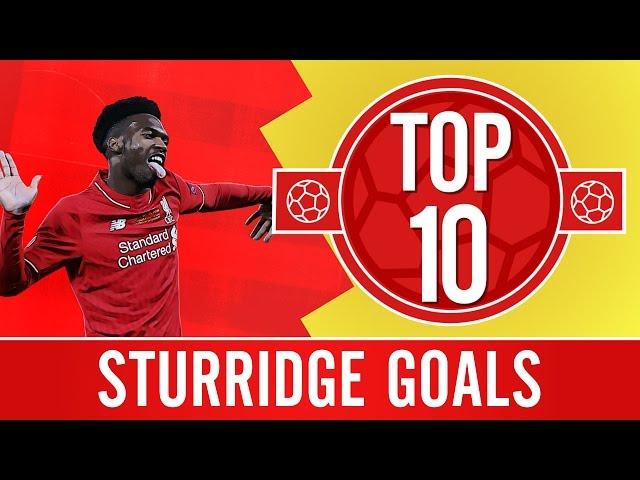 TOP 10: Daniel Sturridge's best Liverpool FC goals