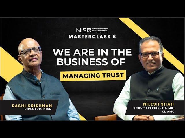 #NISMMasterclass with Mr. Nilesh Shah E06: We are in the Business of Managing Trust