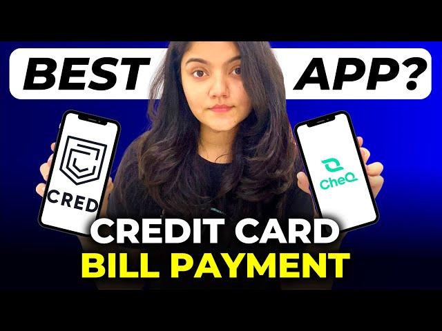 CRED vs CHEQ App || Best App for Paying Credit Card Bill?