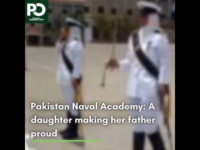 Pakistan Naval Academy: A daughter making her father proud | Pakistan Observer