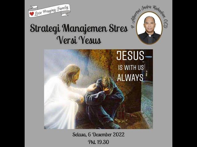 " Strategi Manajemen Stres Versi Yesus " by P. Albertus Indra Rahadian, OCD | LPF  (06.12.2022)