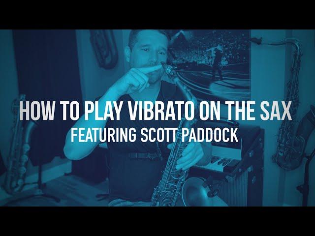 How to Play Vibrato On The Sax Featuring Scott Paddock