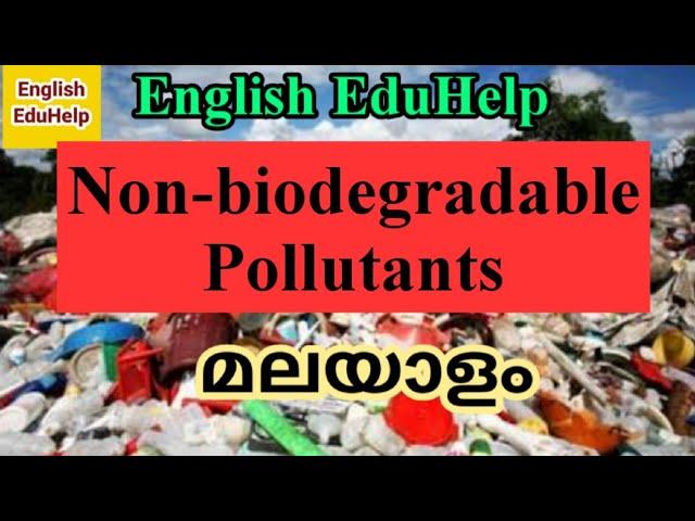 Non-biodegradable Pollutants | Ecoscapes | Malayalam English EduHelp