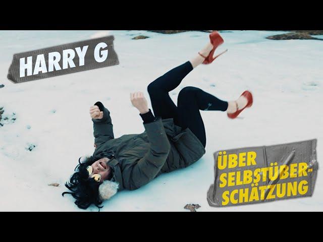 Harry G über Selbstüberschätzung