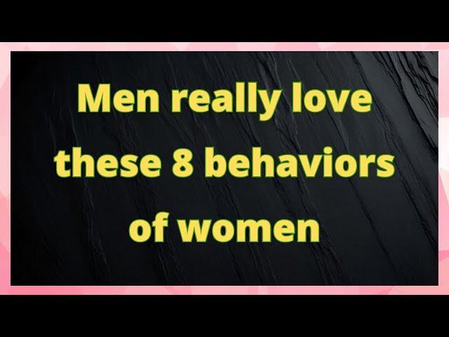  Men really love these 8 behaviors of women... | Love Psychology Says Today