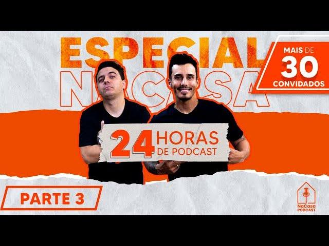 NACASA 24H | PARTE 3 (ESPECIAL NACASA PODCAST)