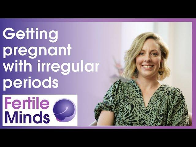 My Periods Are Irregular... Will I Struggle To Conceive? - Fertile Minds