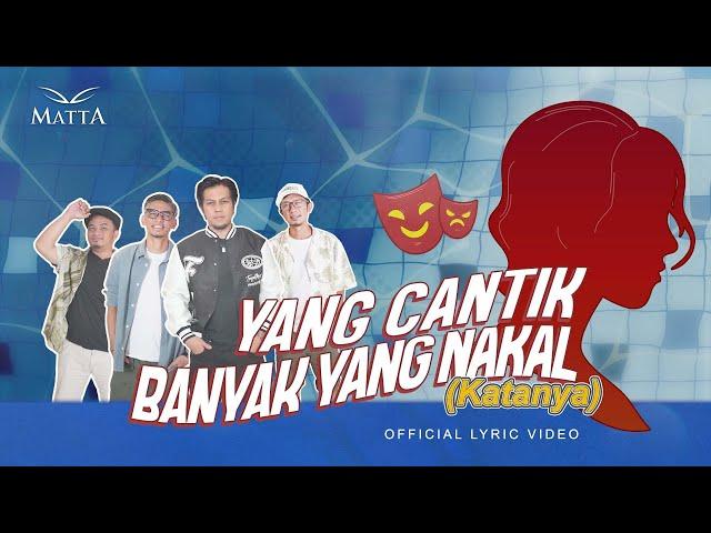 Matta - Yang Cantik Banyak Yang Nakal (Katanya) | Official Lyric Video