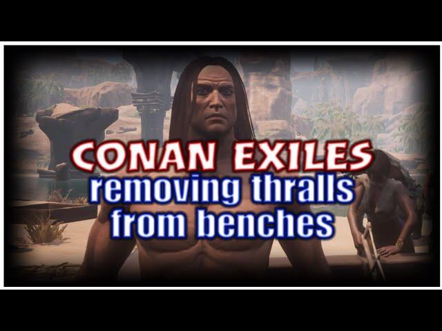 Conan Exiles How to Remove Thralls From Your Workbenches
