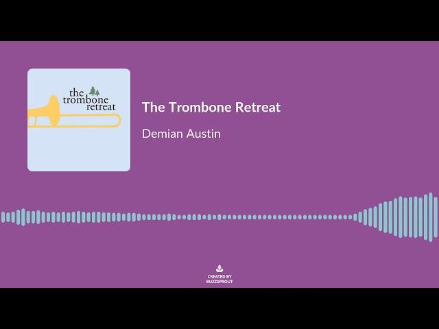 Demian Austin talks about why art is valuable on the Trombone Retreat podcast!