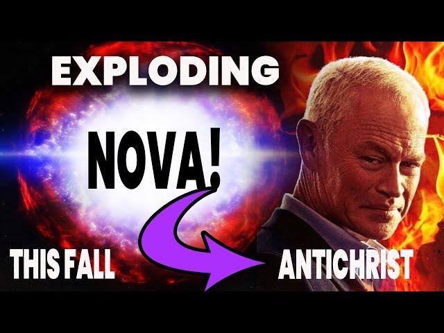 This Fall's EXPLODING Nova Sign of the Rise of Antichrist? Peace Covenant Coming?