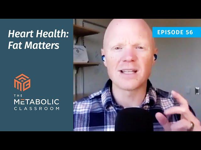 Lecture 56: Heart Health, Fat Matters with Dr. Ben Bikman