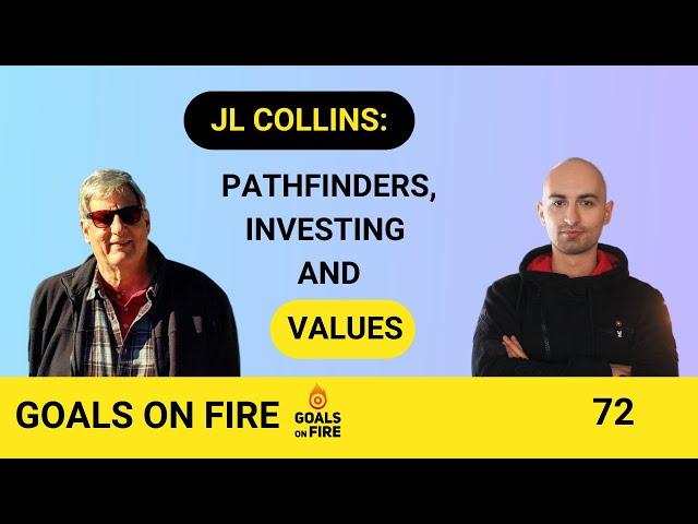 GOALS on FIRE #72 JL Collins on investing, Pathfinders and staying the course with life's values