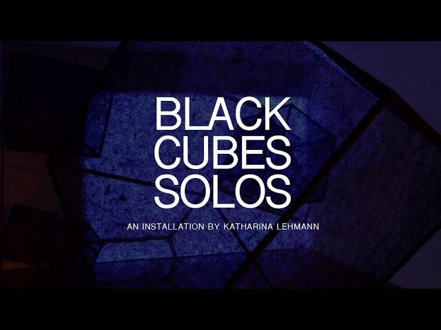 BLACK CUBES SOLOS - An installation by Katharina Lehmann