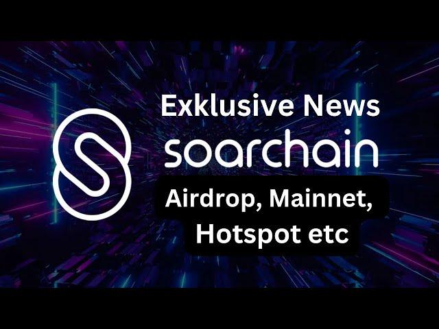 Exklusive Soarchain News zum Airdrop, Mainnet, Hotspot etc.