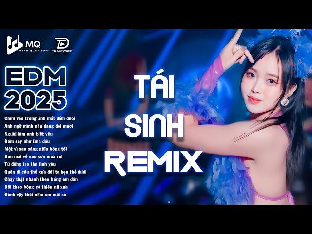 TÁI SINH Remix  BXH Nhạc Trẻ Remix Hot Trend TRIỆU VIEW  Top 15 Bản EDM TikTok Hot Trend 2025