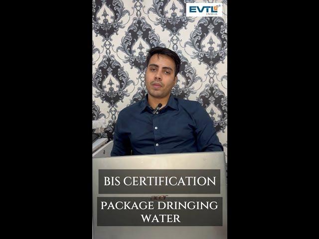 BIS Certification (ISI Mark) for Package Drinking Water - EVTL India