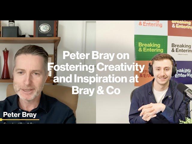 Peter Bray on Fostering Creativity and Inspiration at Bray & Co