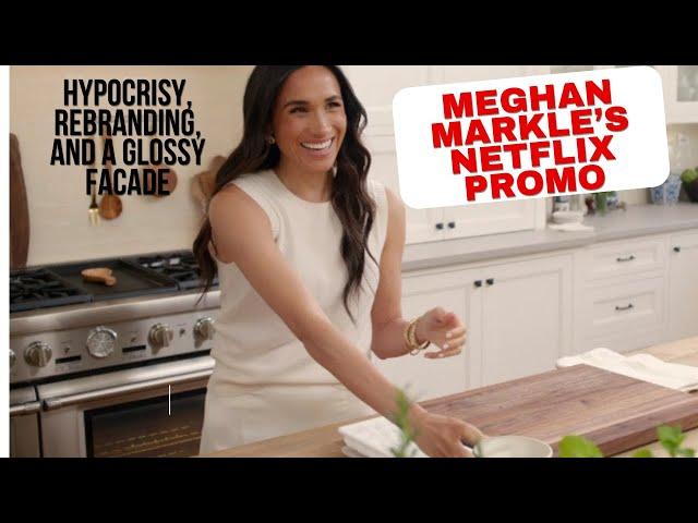 Meghan Markle’s Netflix Promo - My thoughts