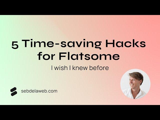 5 Time saving Hacks for Flatsome I wish I knew before