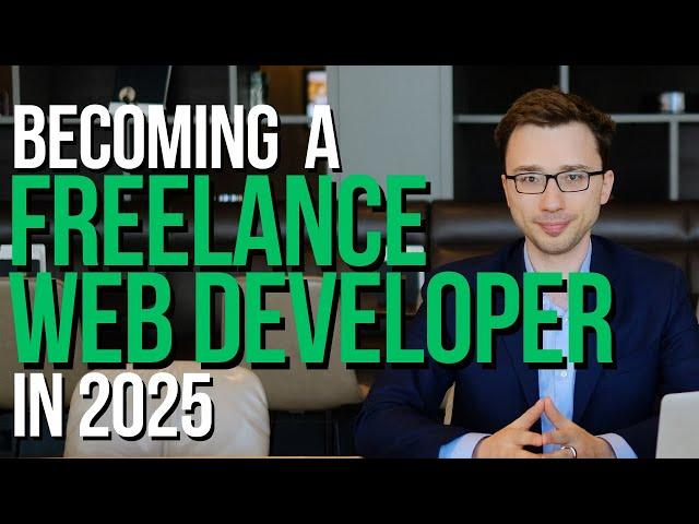 Becoming a Freelance Web Developer in 2025 (The Truth)