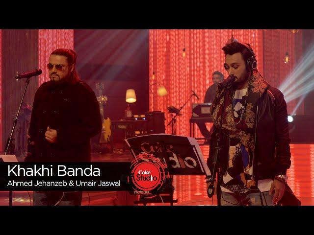 Coke Studio Season 9| Khaki Banda| Ahmed Jahanzeb & Umair Jaswal