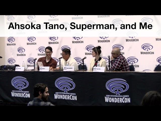 Ahsoka Tano, Superman, and Me - WonderCon Panel