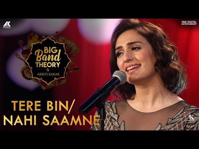 Tere Bin / Nahi Saamne - Akriti Kakar | Big Band Theory | Mashup