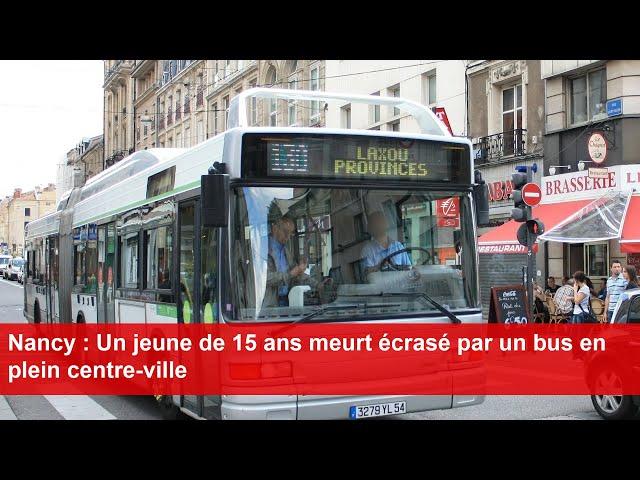 Nancy : Un jeune de 15 ans meurt écrasé par un bus en plein centre-ville