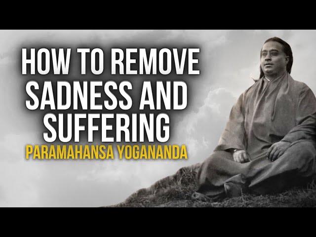 Paramahansa Yogananda: How to remove sadness and suffering  | Voice of Paramahansa Yogananda