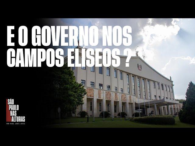 GOVERNO ESTADUAL NOS CAMPOS ELISEOS? | Análise da aposta pra transformar o Centro