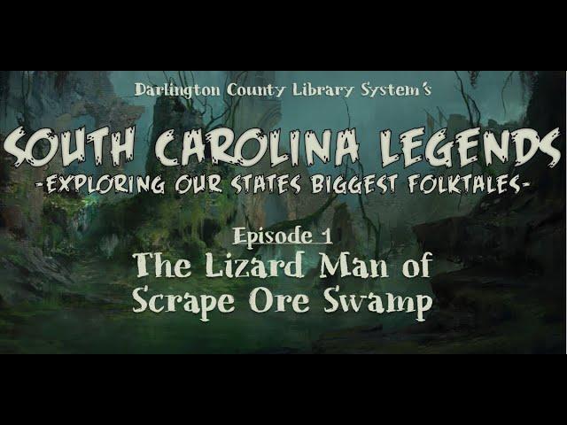 South Carolina Legends- Episode 1: The Lizard Man of Scape Ore Swamp