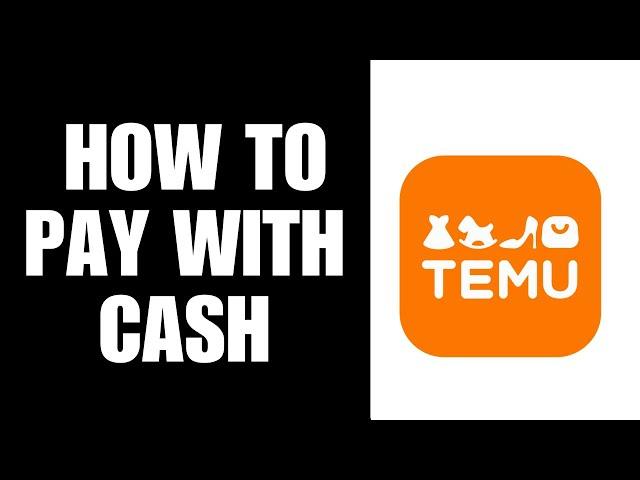 How To Pay With Cash On Temu