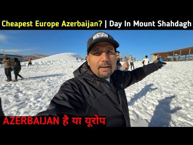 Azerbaijan है या  Europe itna खूबसूरत || Indian in Azerbaijan Mount Shahdag