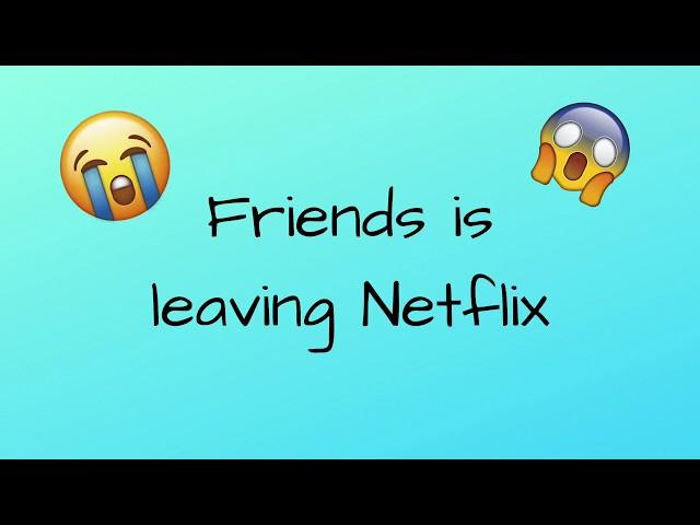 Friends is LEAVING Netflix!