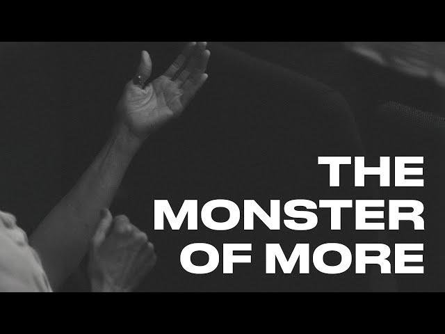 The Monster of More! | Kevin Whitacre