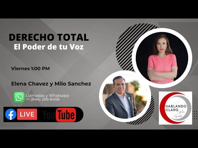 Hablando Claro con Elena Chavez y Milo Sanchez en Derecho Total el Poder de Tu Voz