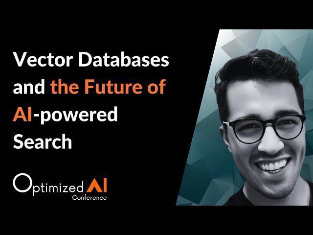 Vector Databases and the Future of AI-powered Search - Sam Partee