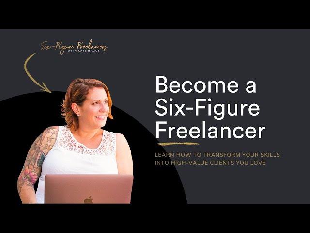 Six Figure Freelancers: How to Start a 6-Figure Freelance Business