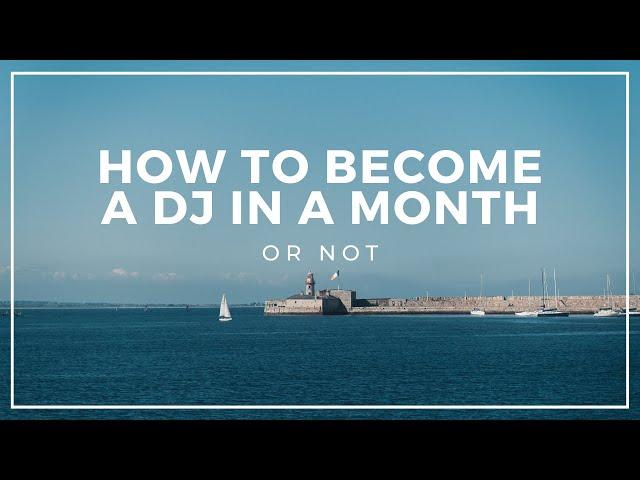 How to become a DJ as quickly as you can