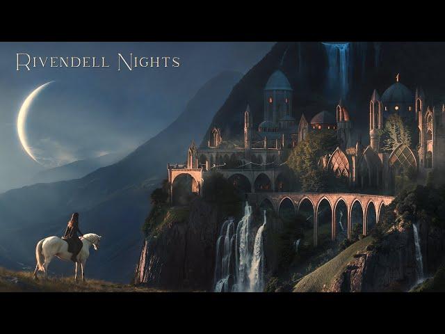 Rivendell Nights - Rest your Immortal Soul Here | LOTR Ambient Music