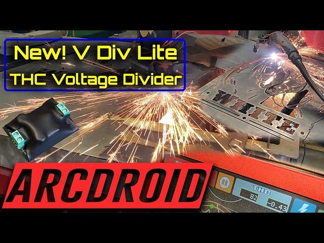 New Voltage Divider Lite for Plasma THC and a long detailed cut on the ArcDroid