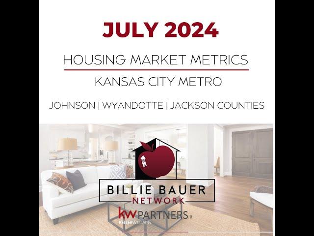 Billie Bauer Network | July 2024 | Housing Market Metrics | Kansas City Metro